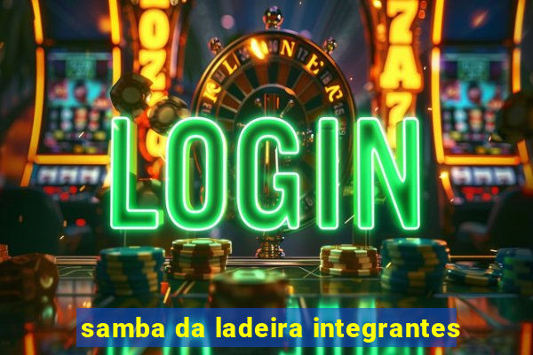 samba da ladeira integrantes